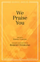 We Praise You SATB choral sheet music cover